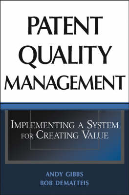 Patent Quality Management: Implementing a System f or Creating Value -  Gibbs