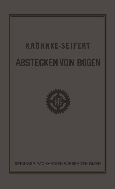 G.H.A. Kr&ouml;hnkes Taschenbuch zum Abstecken von B&ouml;gen auf Eisenbahn- und Weglinien - R. Seifert