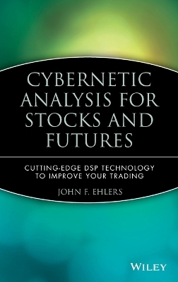 Cybernetic Analysis for Stocks and Futures - John F. Ehlers