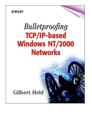Bulletproofing TCP/IP-Based Windows NT/2000 Networks