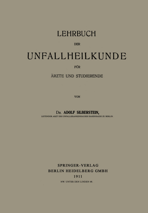 Lehrbuch der Unfallheilkunde f&uuml;r &Auml;rzte und Studierende - Adolf Silberstein
