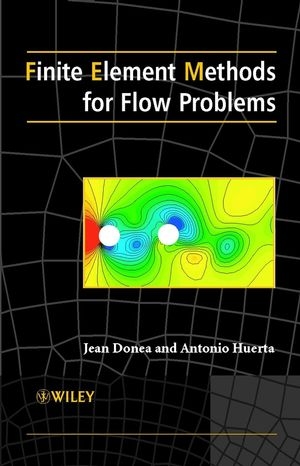 Finite Element Methods for Flow Problems - Jean Donea, Antonio Huerta