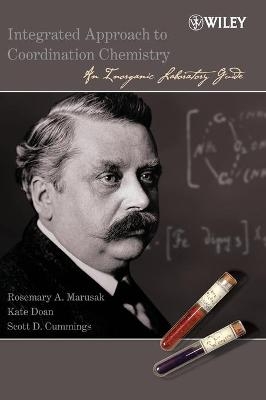 Integrated Approach to Coordination Chemistry - Rosemary A. Marusak, Kate Doan, Scott D. Cummings