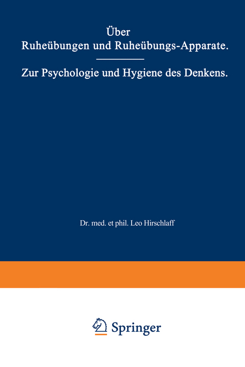 &Uuml;ber Ruhe&uuml;bungen und Ruhe&uuml;bungs-Apparate. Zur Psychologie und Hygiene des Denkens - Leo Hirschlaff