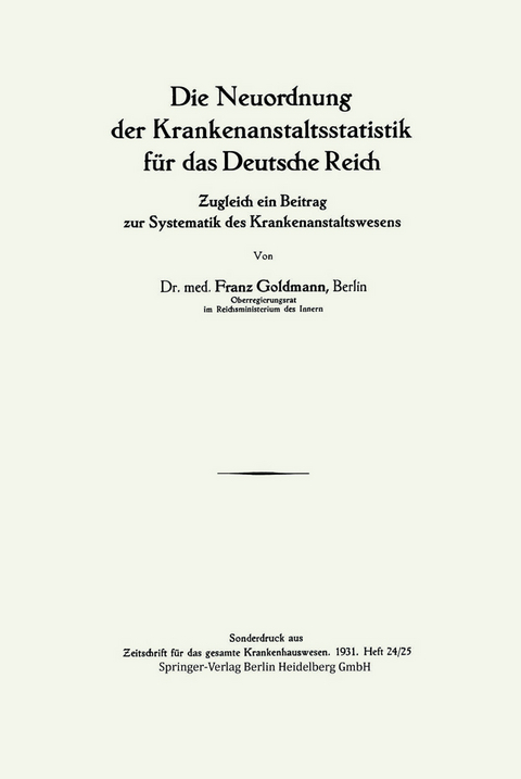 Die Neuordnung der Krankenanstaltsstatistik f&uuml;r das Deutsche Reich - Franz Goldmann