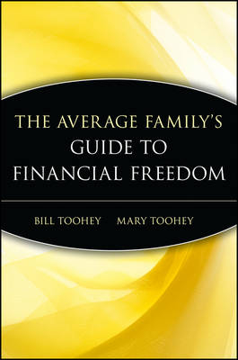 The Average Family's Guide to Financial Freedom - Bill Toohey, Mary Toohey