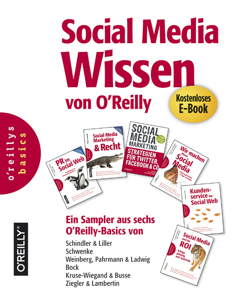 Social Media Wissen Von O'Reilly - Ein Sampler Aus Sechs O'Reilly-Basics - Marie-Christine Schindler, Tapio Liller, Thomas Schwenke, Tamar Weinberg, Corina Pahrmann