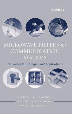 Microwave Filters for Communication Systems - Richard J. Cameron, Raafat Mansour, Chandra M. Kudsia