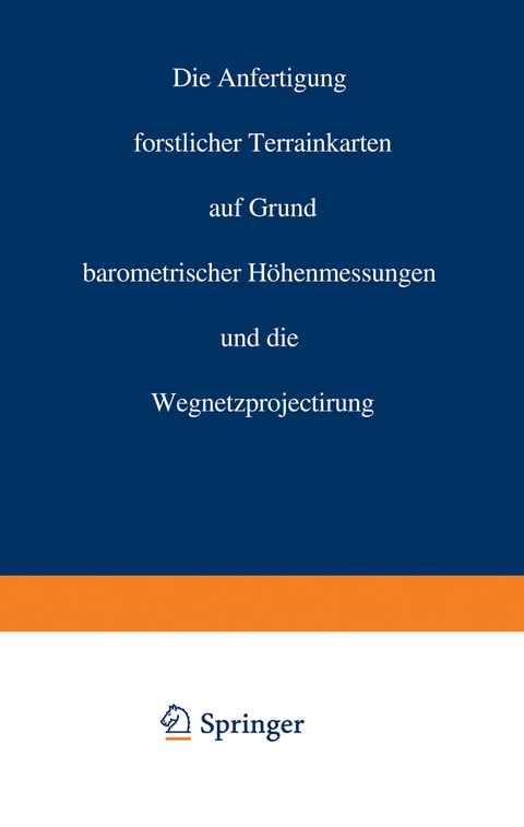 Die Anfertigung forstlicher Terrainkarten auf Grund barometrischer H&ouml;henmessungen und die Wegnetzprojectirung - Carl Crug