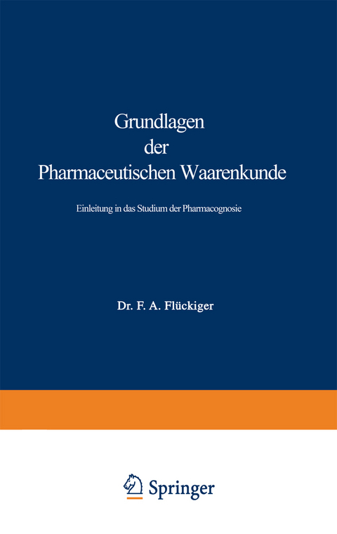 Grundlagen der Pharmaceutischen Waarenkunde - Friedrich August Fl&uuml;ckiger