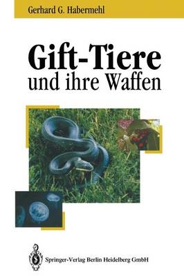 Gift-Tiere und ihre Waffen - Gerhard G. Habermehl