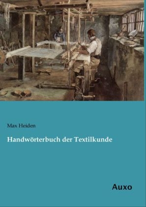 Handw&ouml;rterbuch der Textilkunde - 