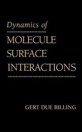 Dynamics of Molecule Surface Interaction - Gert Due Billing