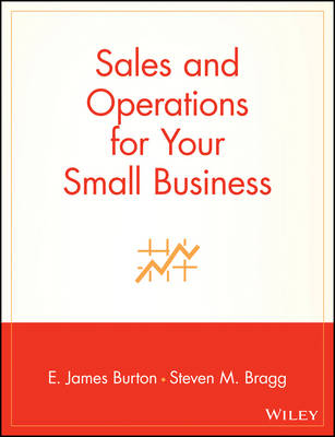 Sales and Operations for Your Small Business - Edwin T. Burton, Steven M. Bragg