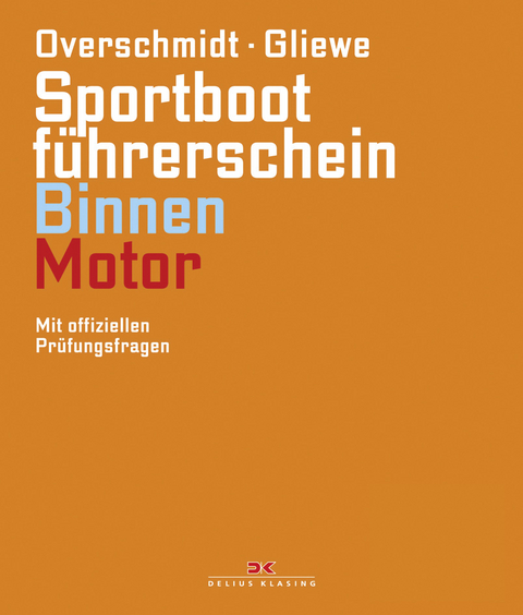 Sportbootf&uuml;hrerschein Binnen - Motor - Heinz Overschmidt, Ramon Gliewe