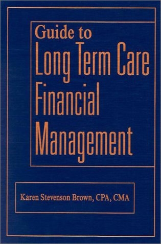 Guide to Long Term Care Financial Management - Karen Stevenson Brown