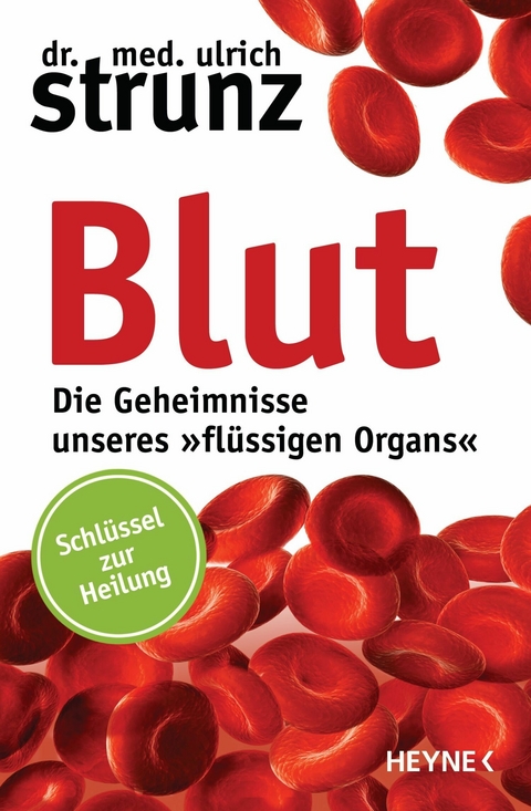 Blut - Die Geheimnisse unseres &raquo;fl&uuml;ssigen Organs&laquo; - Ulrich Strunz