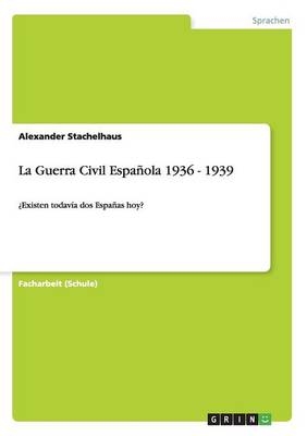 La Guerra Civil Espa&Atilde;&plusmn;ola 1936 - 1939 - Alexander Stachelhaus