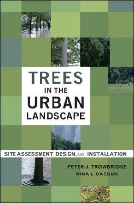 Trees in the Urban Landscape - Peter J. Trowbridge, Nina L. Bassuk