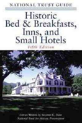 The National Trust Guide to Historic Bed and Breakfasts, Inns and Small Hotels - U.S.A. National Trust for Historic Preservation
