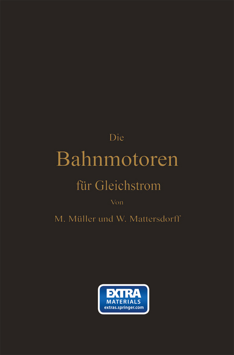 Die Bahnmotoren f&uuml;r Gleichstrom - Max M&uuml;ller, Wilhelm Mattersdorff