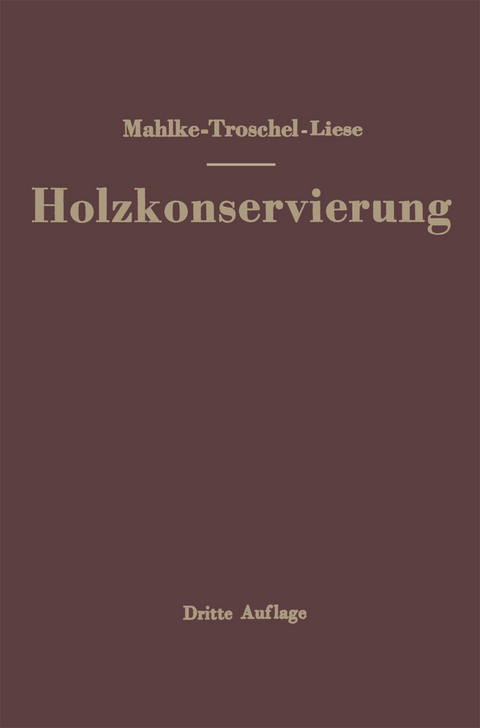 Handbuch der Holzkonservierung - Friedrich Mahlke, Ernst Troschel