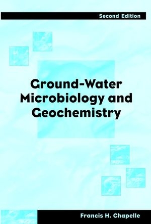 Ground-Water Microbiology and Geochemistry - Francis H. Chapelle