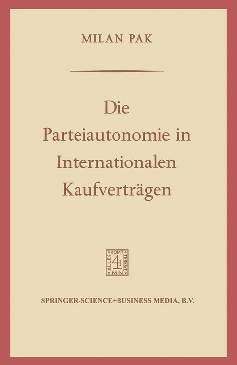 Die Parteiautonomie in Internationalen Kaufvertr&auml;gen - Milan Pak