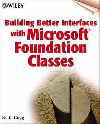 Building Better Interfaces with Microsoft Foundation Classes - Keith Bugg