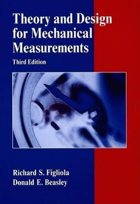 Theory and Design for Mechanical Measurements - Richard S. Figliola, Donald E. Beasley