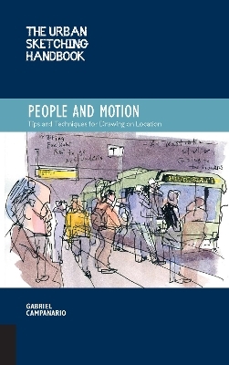 The Urban Sketching Handbook People and Motion - Gabriel Campanario