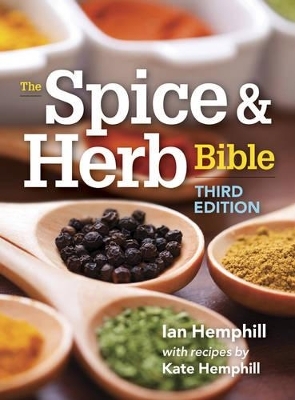 The Spice and Herb Bible - Ian Hemphill, Kate Hemphill