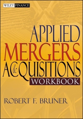 Applied Mergers and Acquisitions Workbook - Robert F. Bruner