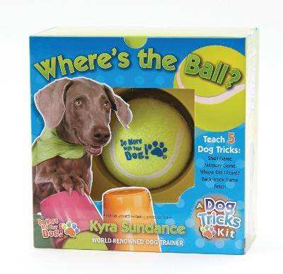 Where's the Ball, A Dog Tricks Kit - Kyra Sundance