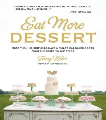 Eat More Dessert - Jenny Keller