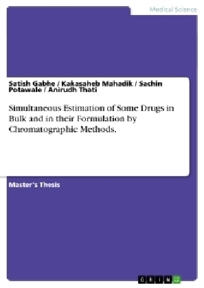 Simultaneous Estimation of Some Drugs in Bulk and in their Formulation by Chromatographic Methods - Satish Gabhe, Kakasaheb Mahadik, Sachin Potawale, Anirudh Thati