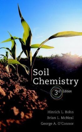 Soil Chemistry, Third Edition - Hinrich L. Bohn, Rick A. Myer, George A. O'Connor