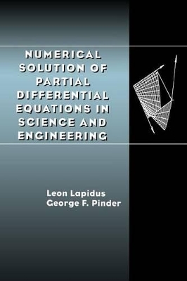 Numerical Solution of Partial Differential Equations in Science and Engineering - Leon Lapidus, George F. Pinder