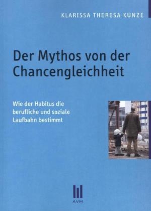Der Mythos von der Chancengleichheit - Klarissa Th Kunze