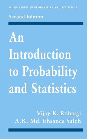 An Introduction to Probability and Statistics - Vijay K. Rohatgi, A. K. Md. Ehsanes Saleh