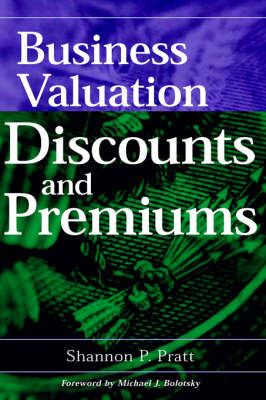 Business Valuation Discounts and Premiums - Shannon P. Pratt