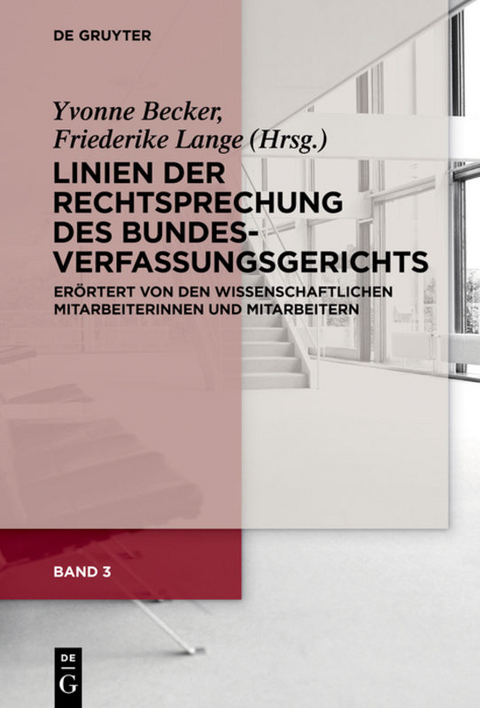 Linien der Rechtsprechung des Bundesverfassungsgerichts - er&ouml;rtert... / Linien der Rechtsprechung des Bundesverfassungsgerichts - er&ouml;rtert.... Band 3 - 