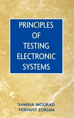 Principles of Testing Electronic Systems - Samiha Mourad, Yervant Zorian
