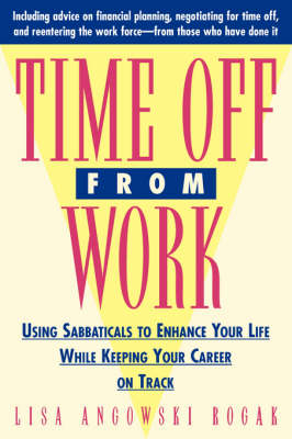 Time Off From Work &ndash; Using Sabbaticals to Enhance Your Life While Keeping Your Career on Track - LA Rogak