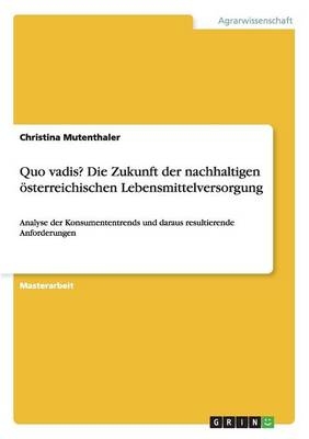 Quo vadis? Die Zukunft der nachhaltigen &ouml;sterreichischen Lebensmittelversorgung - Christina Mutenthaler