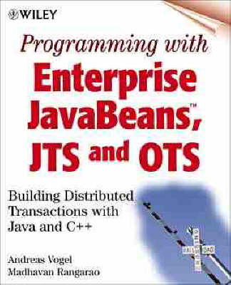Programming with Enterprise JavaBeans, JTS and OTS - A. Vogel, M. Rangarao