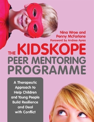 The KidsKope Peer Mentoring Programme - Penny Mcfarlane, Nina Wroe