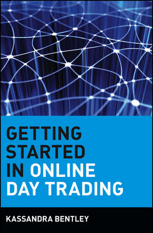 Getting Started in Online Day Trading - Kassandra Bentley