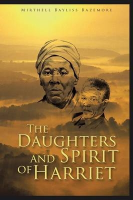 The Daughters and Spirit of Harriet - MIRTHELL BAYLISS BAZEMORE