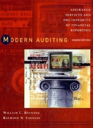 Wie Modern Auditing and Assurance Services: Assura Nce the Integrity of Financial Reporting by Willi am Boynton and Ray Johnson, Internationa -  Boynton